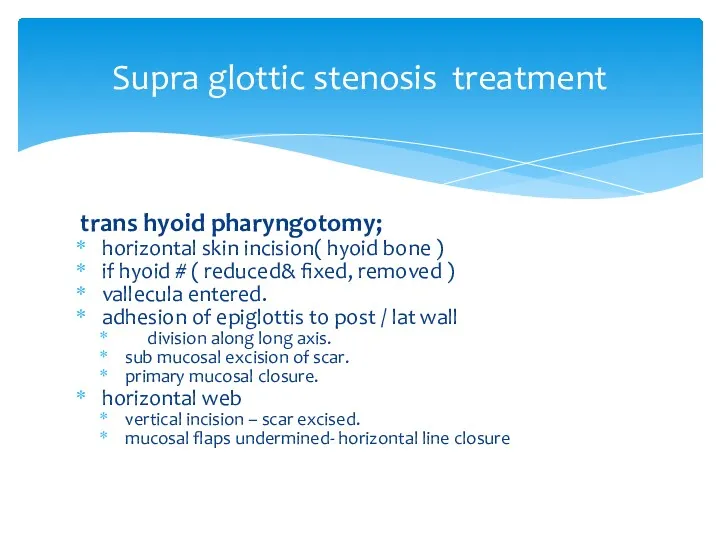 Supra glottic stenosis treatment trans hyoid pharyngotomy; horizontal skin incision( hyoid bone )