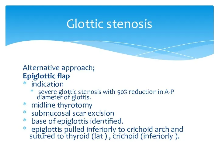 Glottic stenosis Alternative approach; Epiglottic flap indication severe glottic stenosis with 50% reduction