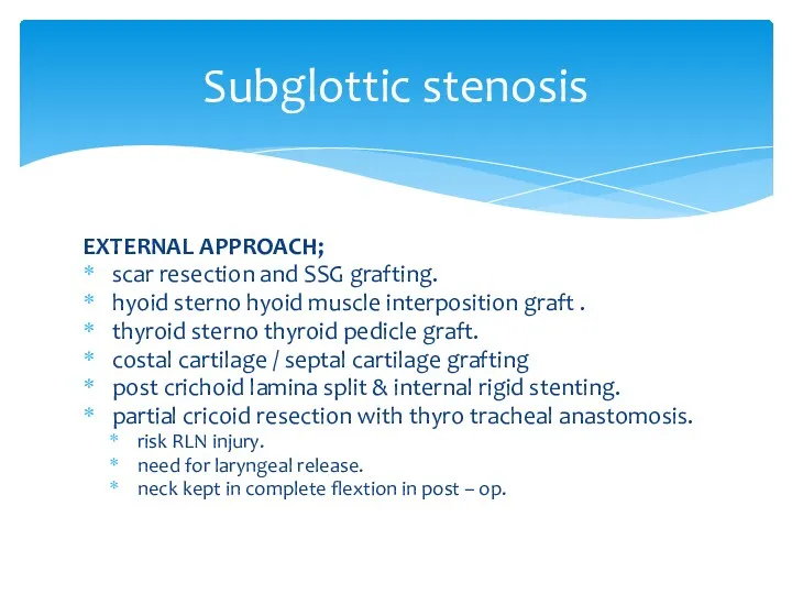 Subglottic stenosis EXTERNAL APPROACH; scar resection and SSG grafting. hyoid