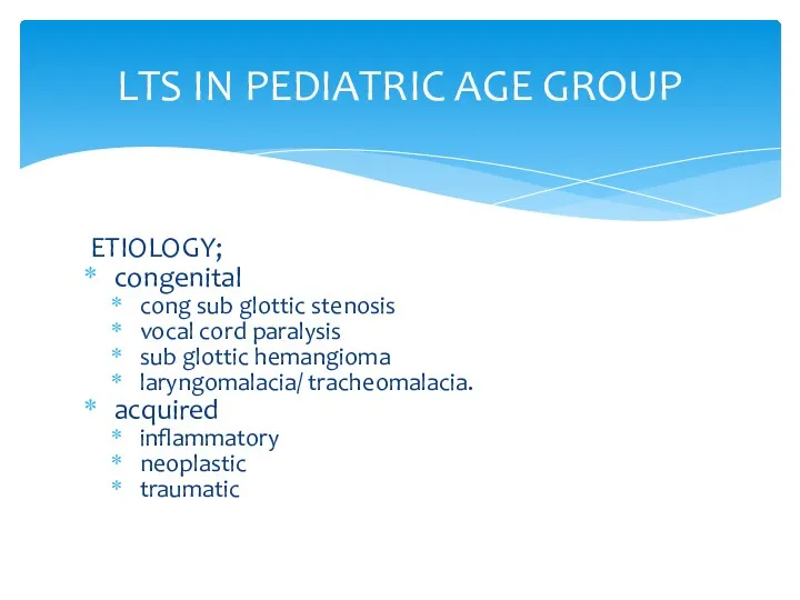 LTS IN PEDIATRIC AGE GROUP ETIOLOGY; congenital cong sub glottic stenosis vocal cord