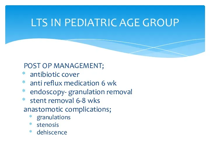LTS IN PEDIATRIC AGE GROUP POST OP MANAGEMENT; antibiotic cover anti reflux medication