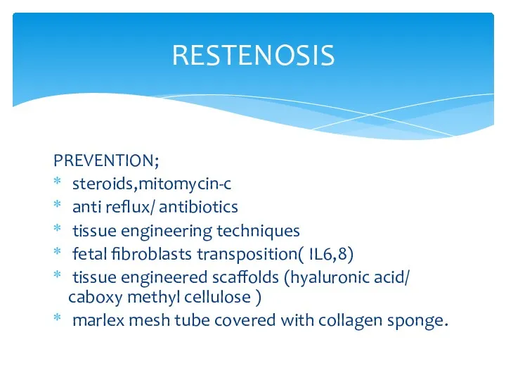 RESTENOSIS PREVENTION; steroids,mitomycin-c anti reflux/ antibiotics tissue engineering techniques fetal fibroblasts transposition( IL6,8)