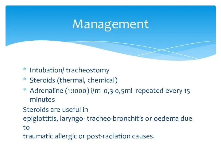 Intubation/ tracheostomy Steroids (thermal, chemical) Adrenaline (1:1000) i/m 0,3-0,5ml repeated every 15 minutes