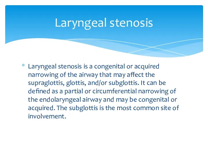 Laryngeal stenosis is a congenital or acquired narrowing of the