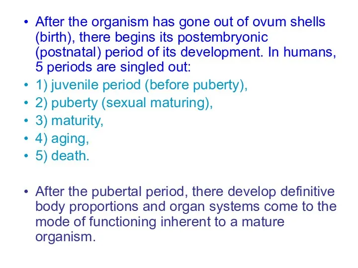 After the organism has gone out of ovum shells (birth),