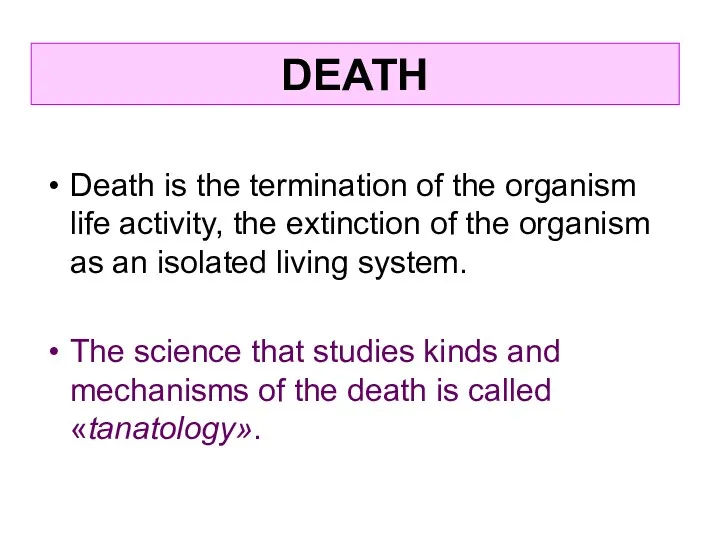 Death is the termination of the organism life activity, the