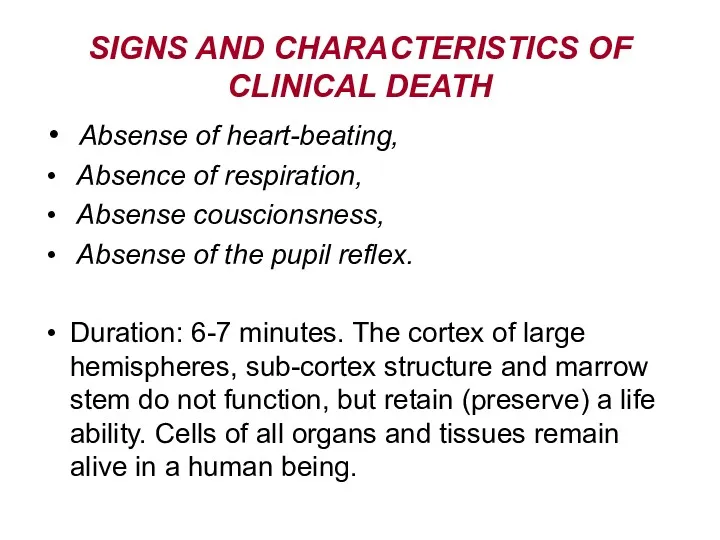 SIGNS AND CHARACTERISTICS OF CLINICAL DEATH Absense of heart-beating, Absence