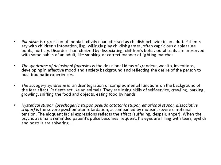 Puerilism is regression of mental activity characterised as childish behavior