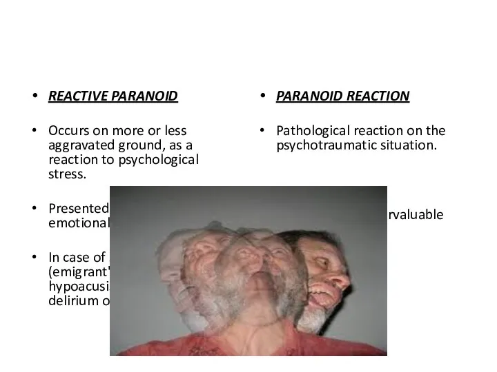 REACTIVE PARANOID Occurs on more or less aggravated ground, as