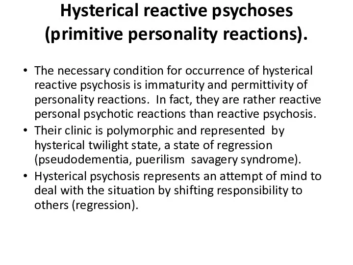 Hysterical reactive psychoses (primitive personality reactions). The necessary condition for