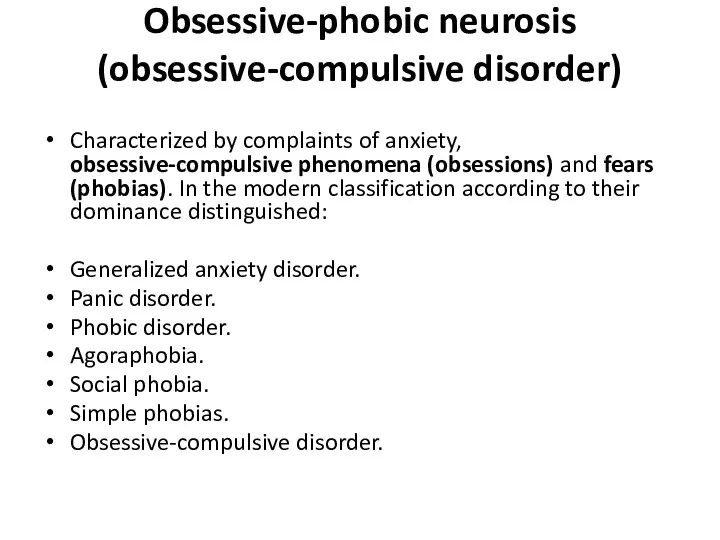 Obsessive-phobic neurosis (obsessive-compulsive disorder) Characterized by complaints of anxiety, obsessive-compulsive