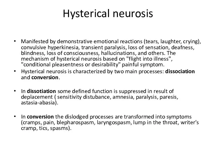 Hysterical neurosis Manifested by demonstrative emotional reactions (tears, laughter, crying),