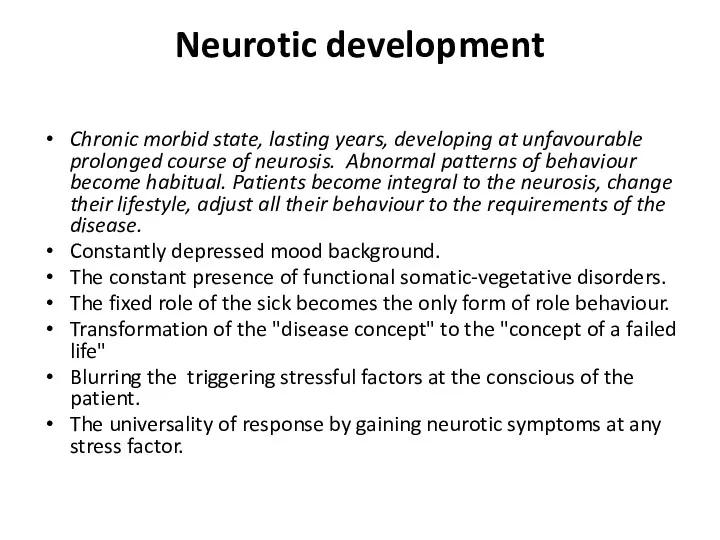 Neurotic development Chronic morbid state, lasting years, developing at unfavourable