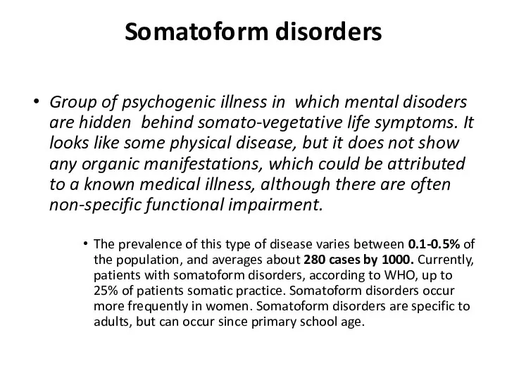 Somatoform disorders Group of psychogenic illness in which mental disoders