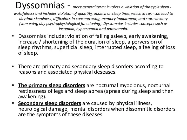 Dyssomnias - more general term; involves a violation of the