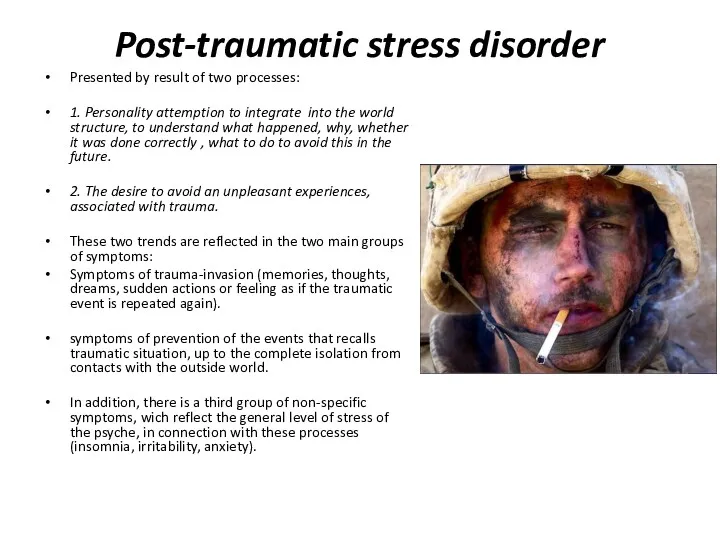 Post-traumatic stress disorder Presented by result of two processes: 1.