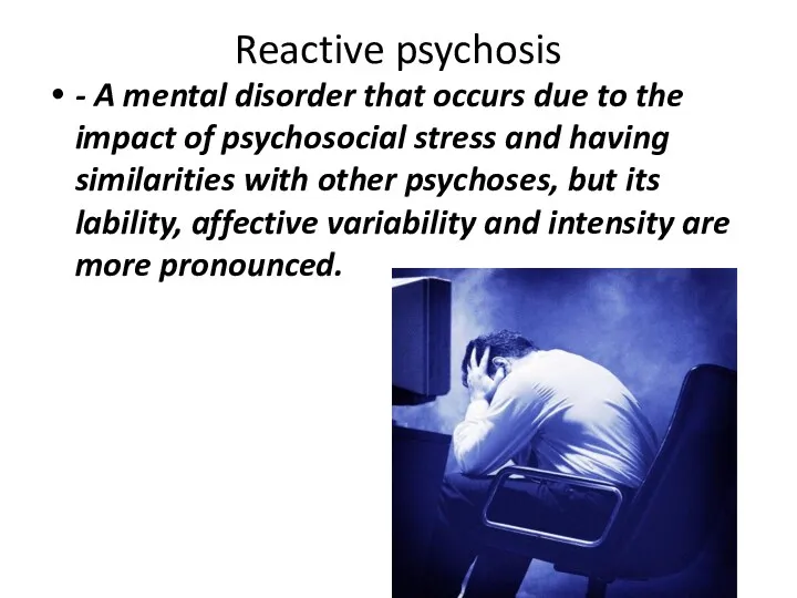 Reactive psychosis - A mental disorder that occurs due to