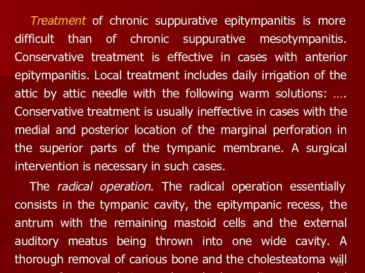 Treatment of chronic suppurative epitympanitis is more difficult than of chronic suppurative mesotympanitis.