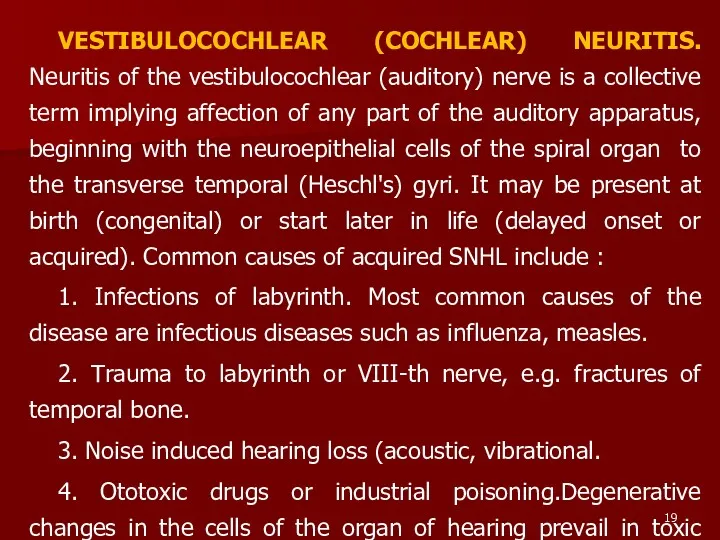 VESTIBULOCOCHLEAR (COCHLEAR) NEURITIS. Neuritis of the vestibulocochlear (auditory) nerve is a collective term