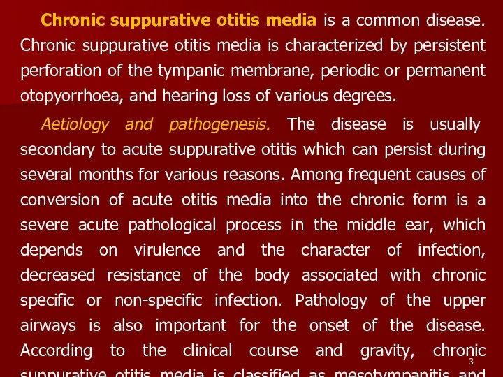 Chronic suppurative otitis media is a common disease. Chronic suppurative otitis media is
