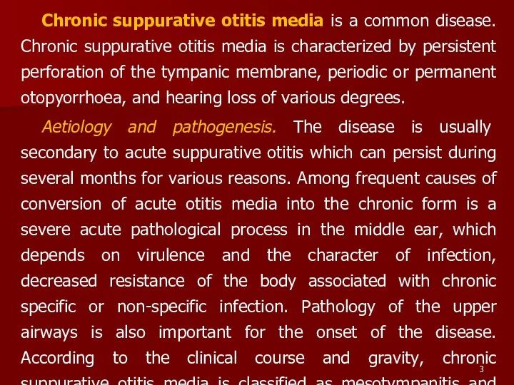 Chronic suppurative otitis media is a common disease. Chronic suppurative