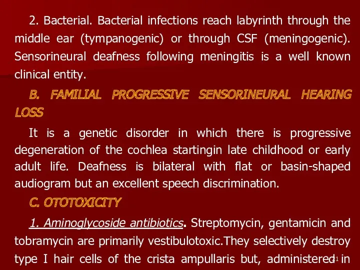 2. Bacterial. Bacterial infections reach labyrinth through the middle ear
