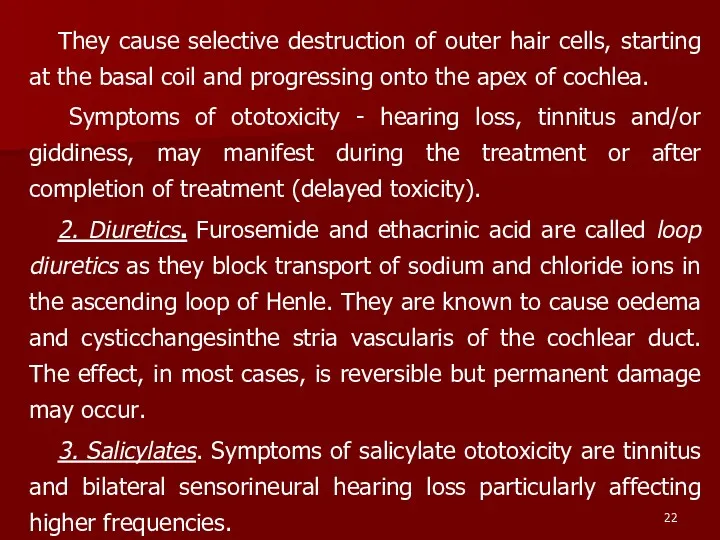 They cause selective destruction of outer hair cells, starting at