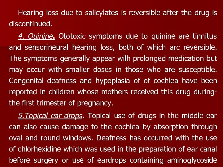 Hearing loss due to salicylates is reversible after the drug