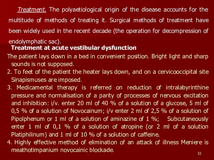 Treatment. The polyaetiological origin of the disease accounts for the multitude of methods