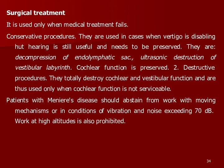 Surgical treatment It is used only when medical treatment fails. Conservative procedures. They