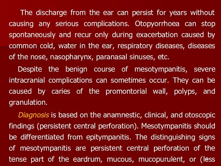 The discharge from the ear can persist for years without