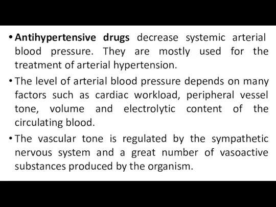 Antihypertensive drugs decrease systemic arterial blood pressure. They are mostly used for the