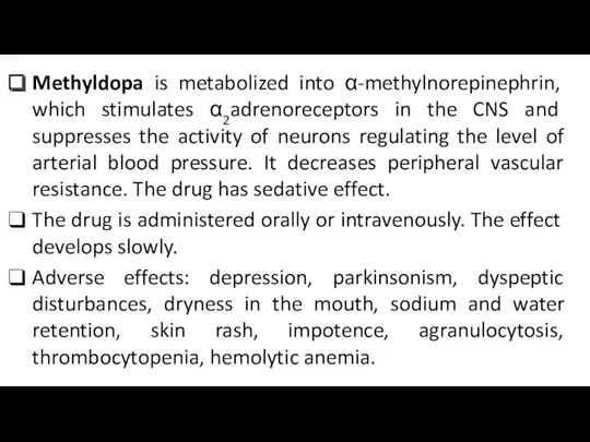 Methyldopa is metabolized into α-methylnorepinephrin, which stimulates α2adrenoreceptors in the CNS and suppresses
