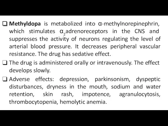 Methyldopa is metabolized into α-methylnorepinephrin, which stimulates α2adrenoreceptors in the