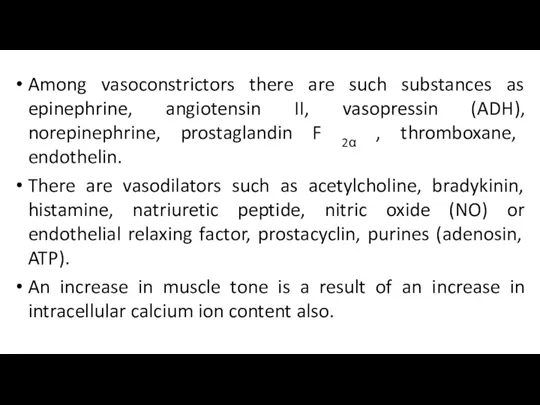 Among vasoconstrictors there are such substances as epinephrine, angiotensin II, vasopressin (ADH), norepinephrine,