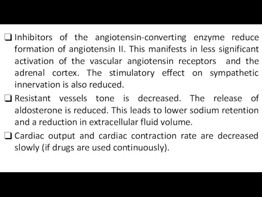 Inhibitors of the angiotensin-converting enzyme reduce formation of angiotensin II.