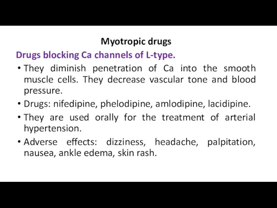 Myotropic drugs Drugs blocking Ca channels of L-type. They diminish penetration of Ca