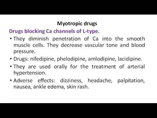 Myotropic drugs Drugs blocking Ca channels of L-type. They diminish