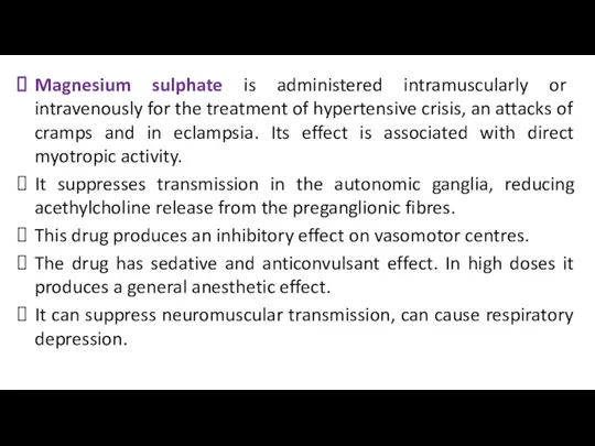 Magnesium sulphate is administered intramuscularly or intravenously for the treatment