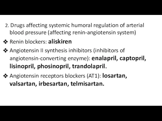 2. Drugs affecting systemic humoral regulation of arterial blood pressure