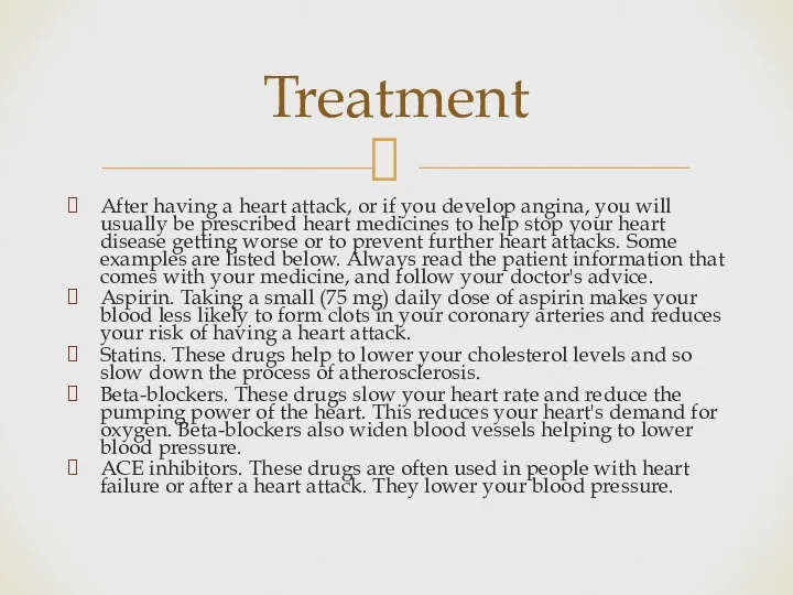 After having a heart attack, or if you develop angina, you will usually