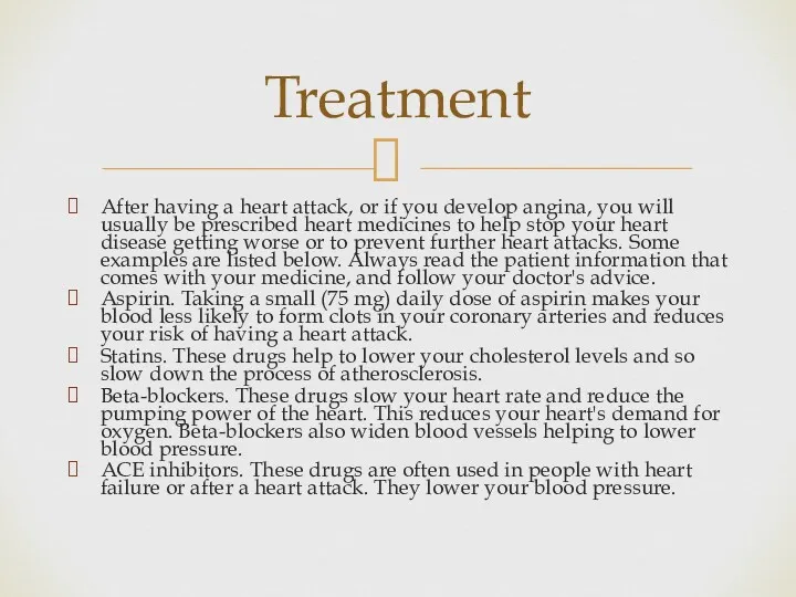 After having a heart attack, or if you develop angina,