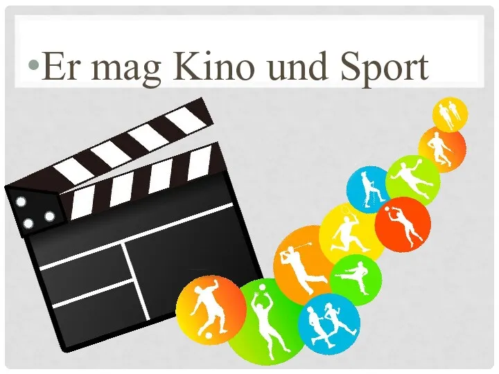 Er mag Kino und Sport