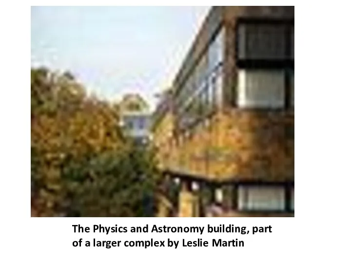 The Physics and Astronomy building, part of a larger complex by Leslie Martin