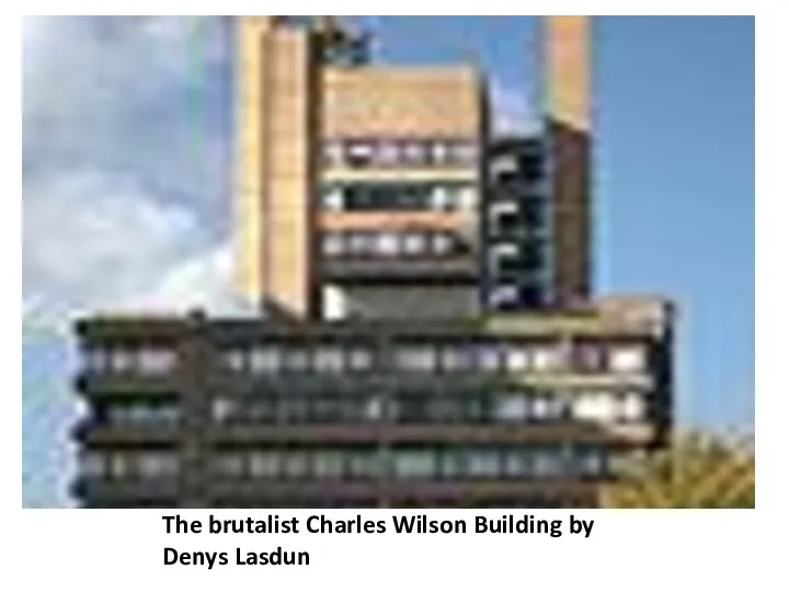 The brutalist Charles Wilson Building by Denys Lasdun