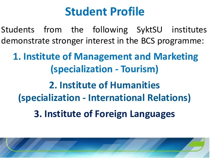 Student Profile Students from the following SyktSU institutes demonstrate stronger