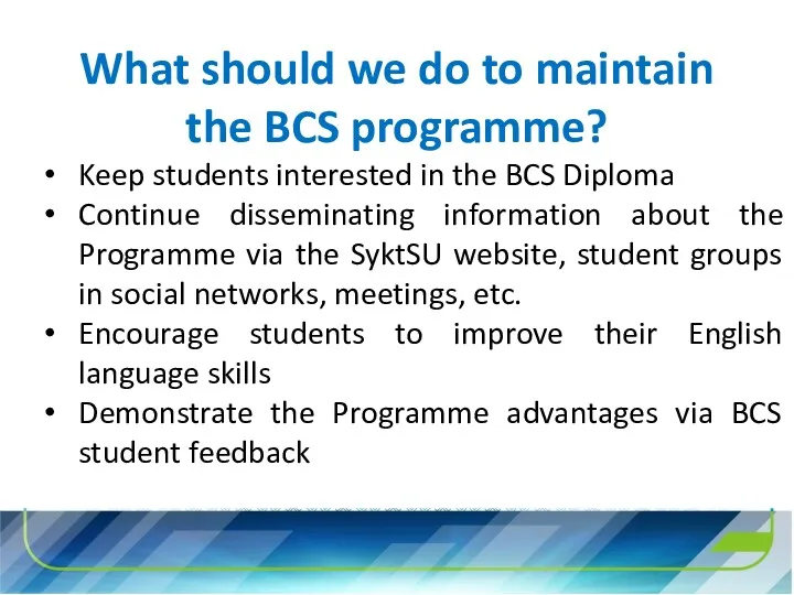 What should we do to maintain the BCS programme? Keep
