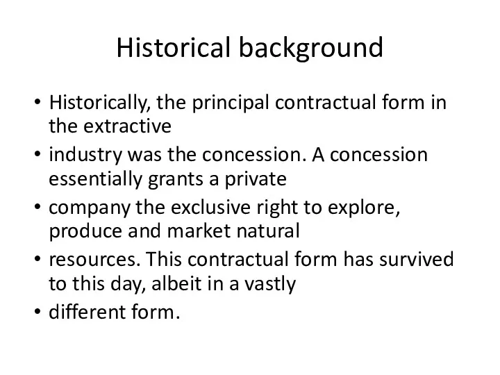 Historical background Historically, the principal contractual form in the extractive