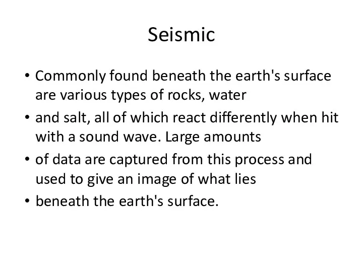 Seismic Commonly found beneath the earth's surface are various types