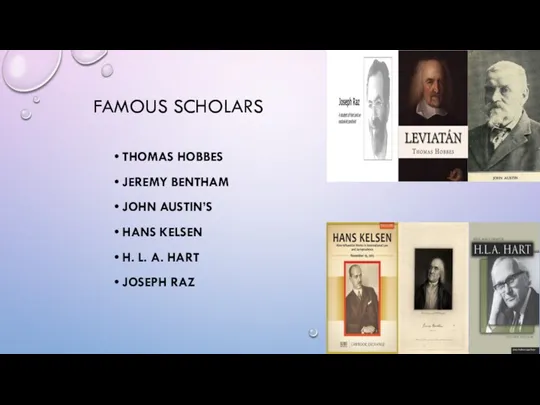 FAMOUS SCHOLARS THOMAS HOBBES JEREMY BENTHAM JOHN AUSTIN’S HANS KELSEN H. L. A. HART JOSEPH RAZ